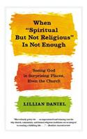 When Spiritual But Not Religious Is Not Enough