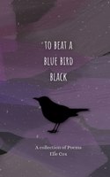 to beat a blue bird black