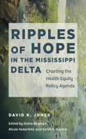 Ripples of Hope in the Mississippi Delta: Charting the Health Equity Policy Agenda