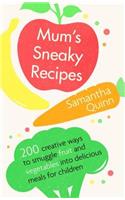 Mum's Sneaky Recipes