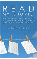 Read My Shorts: 3 Electrifying Tales of Murder & Vengeance You Will Never Forget.