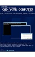 CMD Your Computer: Version 2.0: The Ultimate Guide to Command Prompt, Powershell and Run Commands
