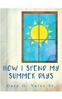How I Spend My Summer Days