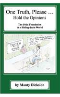 One Truth, Please ... Hold the Opinions: The Solid Foundation in a Sliding-Scale World