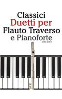 Classici Duetti Per Flauto Traverso E Pianoforte: Facile Flauto Traverso! Con Musiche Di Brahms, Handel, Vivaldi E Altri Compositori(Italian)