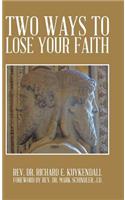 Two Ways to Lose Your Faith