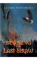 Burning the Last Straw