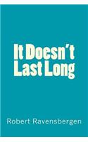 It Doesn't Last Long: (The Urban Trilogy)