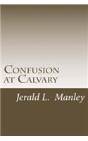 Confusion at Calvary