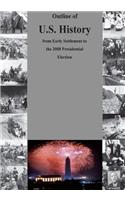 Outline of U.S. History from Early Settlement to the 2008 Presidential Election