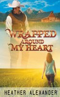Wrapped Around My Heart: (1 The Kincaid Brothers)