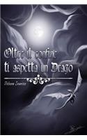 oltre il confine ti aspetta un drago: (Italian)