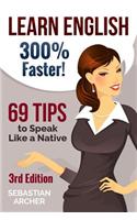 Learn English: 300% Faster - 69 English Tips to Speak English Like a Native English Speaker!