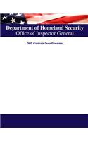 Department of Homeland Security Controls Over Firearms