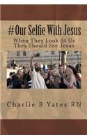#Our Selfie With Jesus