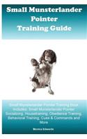 Small Munsterlander Pointer Training Guide Small Munsterlander Pointer Training Book Includes