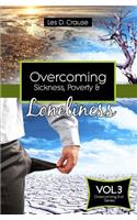 Overcoming Sickness, Poverty and Loneliness