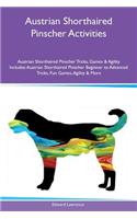 Austrian Shorthaired Pinscher Activities Austrian Shorthaired Pinscher Tricks, Games & Agility Includes: Austrian Shorthaired Pinscher Beginner to Advanced Tricks, Fun Games, Agility & More