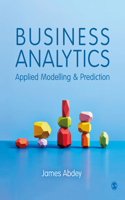 Business Analytics: Applied Modelling and Prediction: Applied Modelling and Prediction