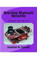 Real-time Bluetooth Networks: Shape the World
