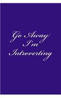 Go Away I'm Introverting