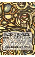 FACING SUNRIZE, part I PLUS Extras