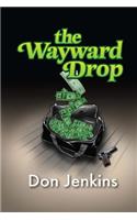wayward drop