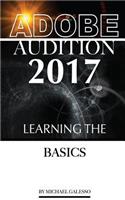 Adobe Audition 2017: Learning the Basics: Learning the Basics