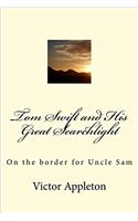 Tom Swift and His Great Searchlight: On the Border for Uncle Sam