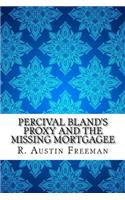 Percival Bland's Proxy and the Missing Mortgagee