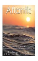 Atlantis: The History and Legacy of the Ancient World's Fabled Lost Island and Modern Searches for It