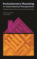 Inclusionary Housing in International Perspectiv – Affordable Housing, Social Inclusion, and Land Value Recapture: Affordable Housing, Social Inclusion, and Land Value Recapture