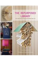 The Repurposed Library: 33 Craft Projects That Give Old Books New Life