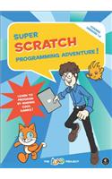 Super Scratch Programming Adventure!: Learn to Program by Making Cool Games: Learn to Program by Making Cool Games!(English)