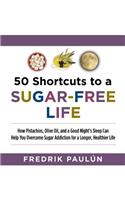 50 Shortcuts to a Sugar-Free Life