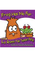 Frog Has No Fur/La Rana No Tiene Pelo