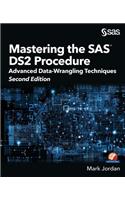 Mastering the SAS DS2 Procedure: Advanced Data-Wrangling Techniques, Second Edition