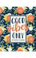 Good Vibes Only: 2019 Weekly Planner: Portable Format 7.5x9.25 (19x23cm) Weekly & Monthly Planner & Diary: 12 Months