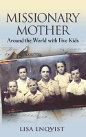 Missionary Mother: Around the World with Five Kids