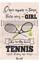 Once Upon A Time There Was A Girl Who Really Loved Tennis It was Me The End
