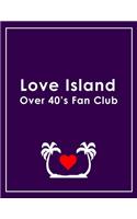 Love Island Over 40s Fan Club - Love Island Notebook