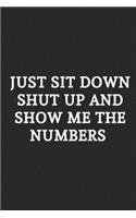 Just Sit Down Shut Up And Show Me The Numbers