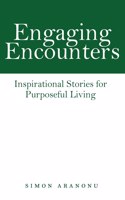 Engaging Encounters: Inspirational Stories for Purposeful Living
