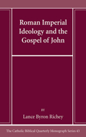 Roman Imperial Ideology and the Gospel of John