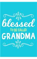 Blessed To Be Called Grandma: Blank Lined Notebook: Grandparent Gift Journal Keepsake 6x9 - 110 Blank Pages - Plain White Paper - Soft Cover Book