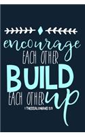 Encourage Each Other Build Each Other Up - 1 Thessalonians 5: 11: Blank Lined Notebook: Bible Scripture Christian Journals Gift 6x9 - 110 Blank Pages - Plain White Paper - Soft Cover Book