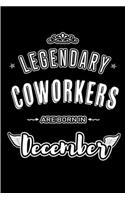 Legendary Coworkers are born in December: Blank Lined profession Journal Notebooks Diary as Appreciation, Birthday, Welcome, Farewell, Thank You, Christmas, Graduation gifts. for workers & f