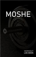 Moshe: Blank Daily Workout Log Book - Track Exercise Type, Sets, Reps, Weight, Cardio, Calories, Distance & Time - Space to Record Stretches, Warmup, Coold