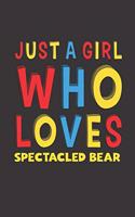 Just A Girl Who Loves Spectacled Bear: A Nice Gift Idea For Spectacled Bear Lovers Girl Women Gifts Journal Lined Notebook 6x9 120 Pages