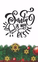 Santa is my Bestie Notebook: Christmas Gifts - Blank Santa is my Bestie Notebook / Journal Gift ( 6 x 9 - 110 blank pages )